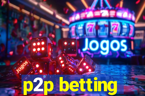p2p betting
